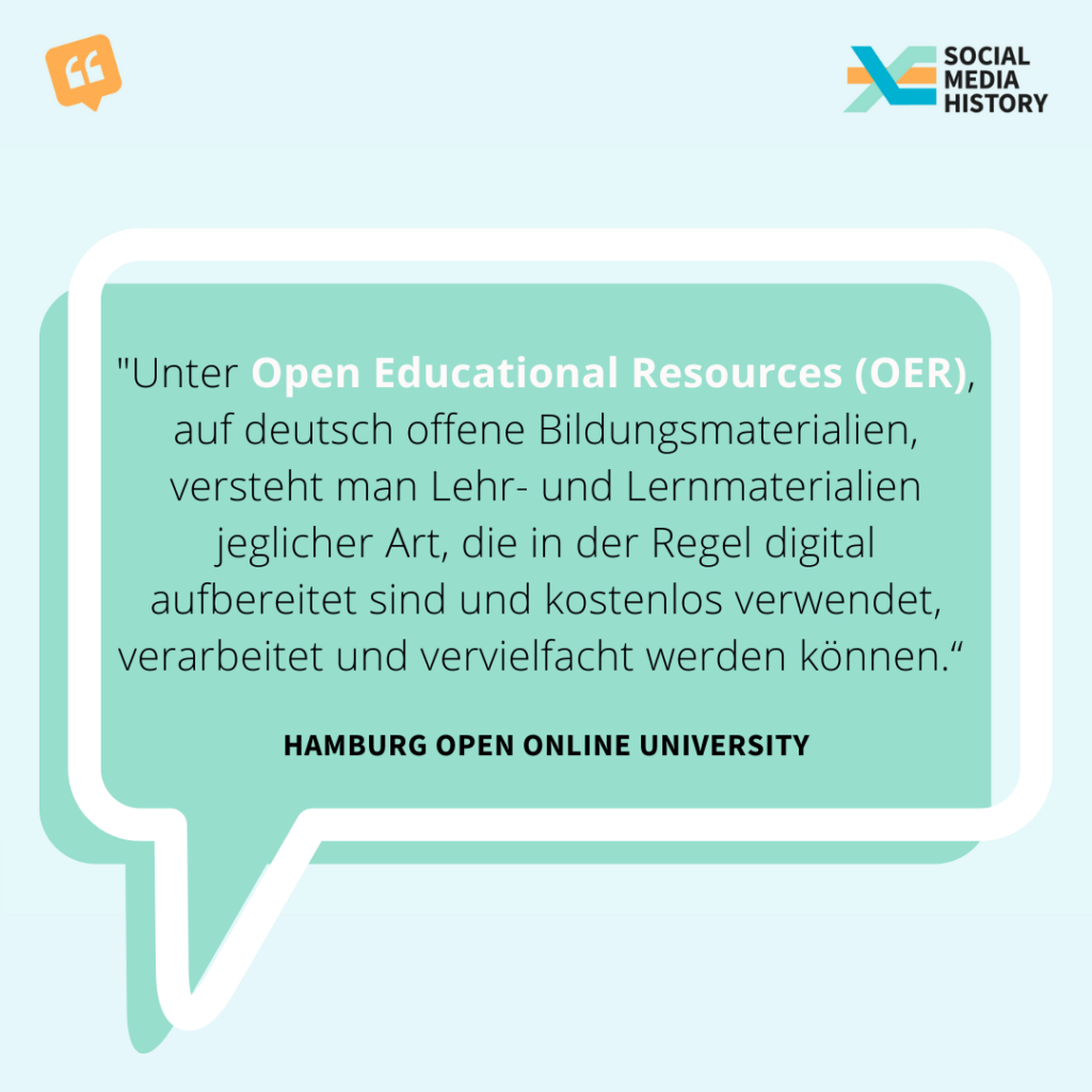 Zitat der Hamburg Open Online University. "Unter Open Educational Resources (OER), auf deutsch offene Bildungsmaterialien, versteht man Lehr- und Lernmaterialien jeglicher Art, die in der Regel digital aufbereitet sind und kostenlos verwendet , verarbeitet und vervielfacht werden können."