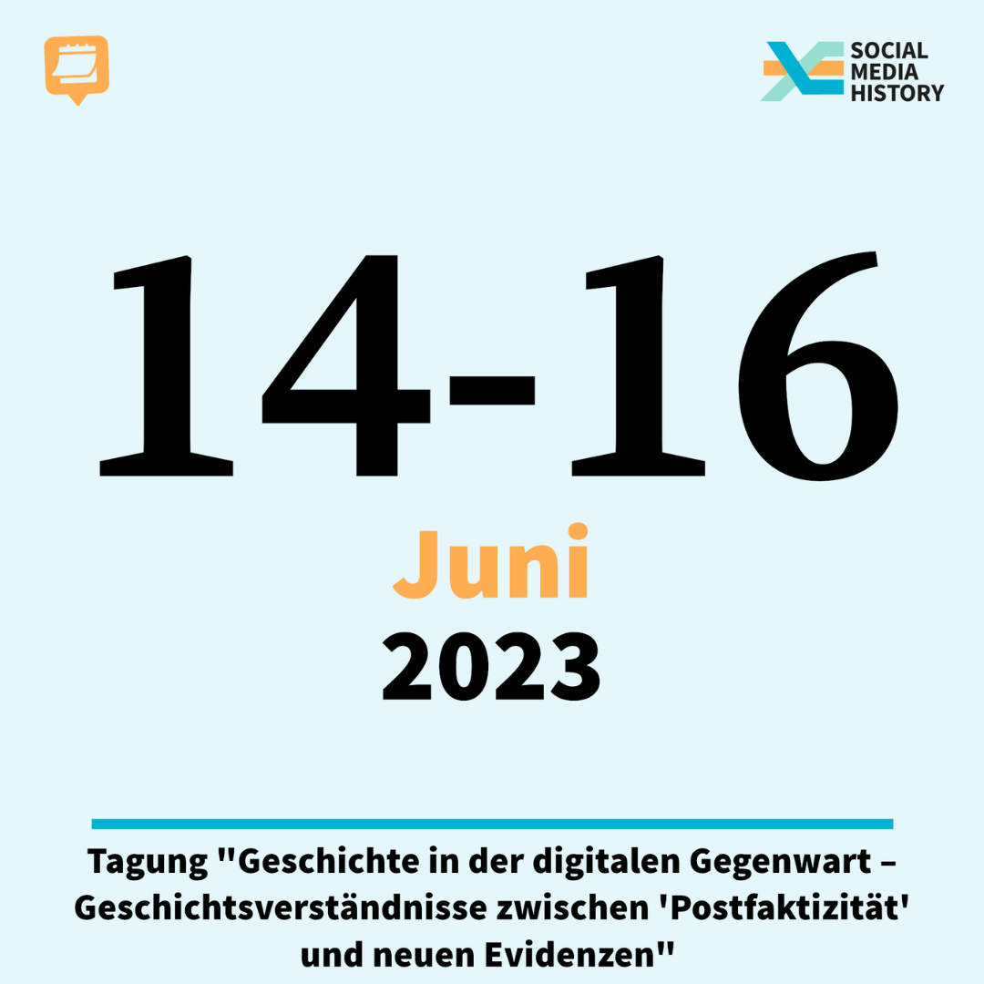 Ankündigung Tagung "Geschichte in der digitalen Gegenwart - Geschichtsverständnis zwischen Postfaktizität und anderen Evidenzen" vom 14. bis zum 16. Juni 2023