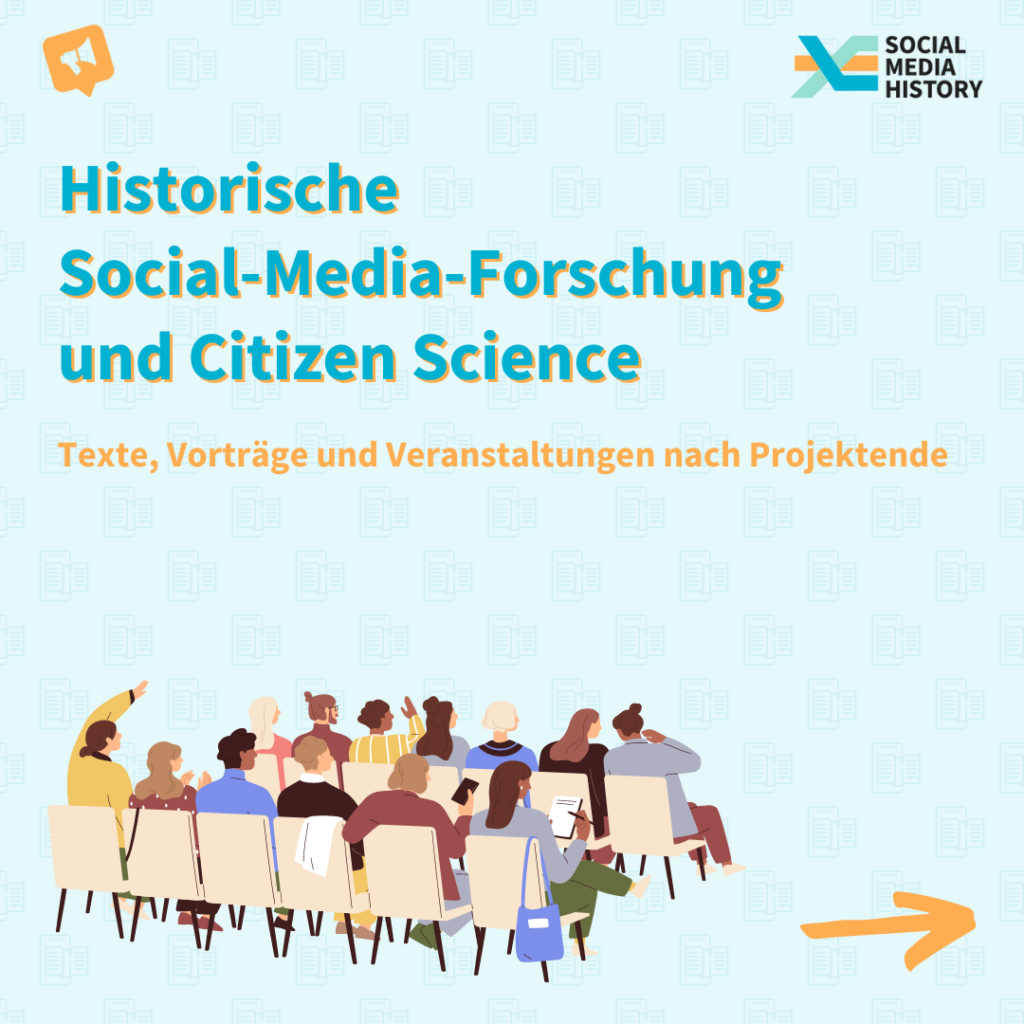 Deckblatt zur Übersicht der noch kommenden Texte, Vorträge und Veranstaltungen. Das Projekt mag enden, die historische social media forschung jedoch geht weiter.