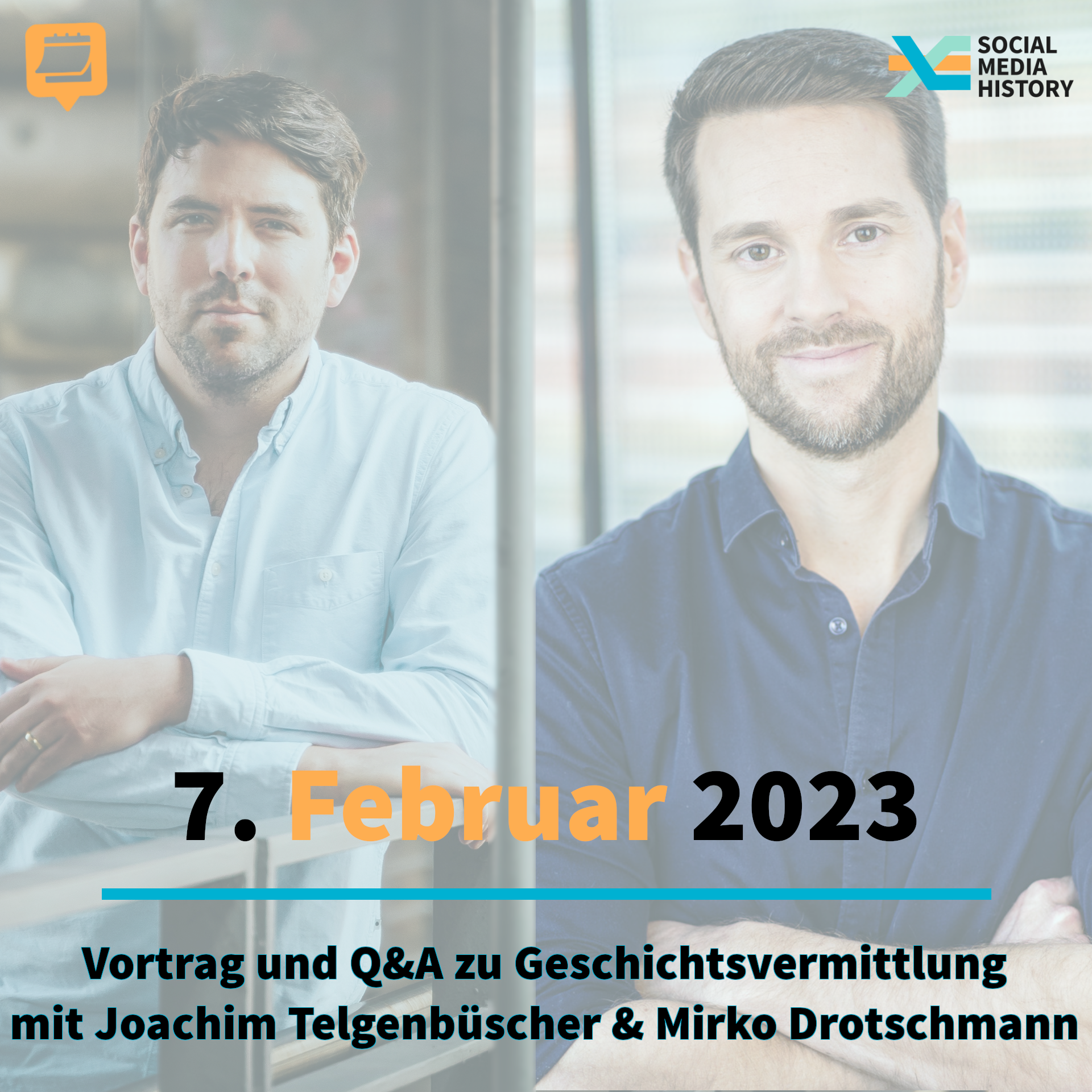 Ankündigung Vortrag und Q and A zu geschichtsvermittlung mit Joachim telgenbüscher und Mirko Drotschmann am siebten Februar 2023.
